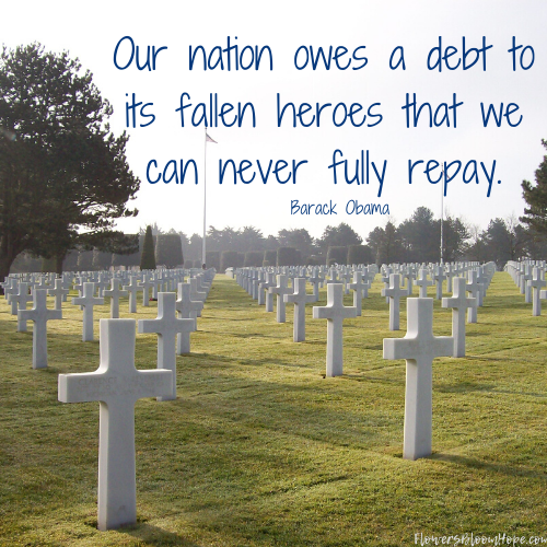 Our nation owes a debt to its fallen heroes that we can never fully repay.