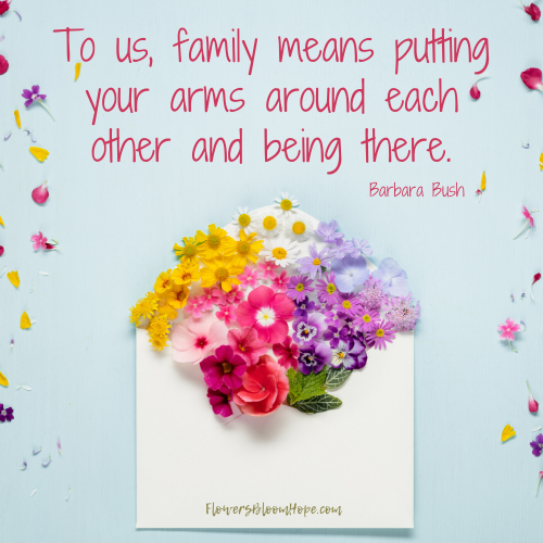 To us, family means putting your arms around each other and being there.