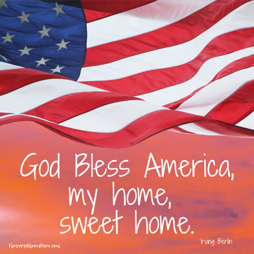 God Bless America, my home, sweet home.
