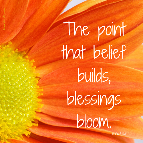 The point that belief builds, blessings bloom.