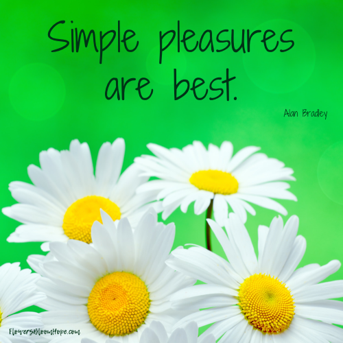 Simple pleasures are best.