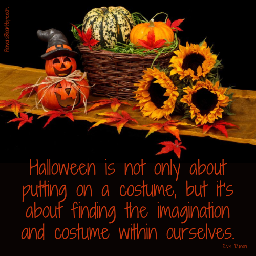 Halloween is not only about putting on a costume, but it's about finding the imagination and costume within ourselves.