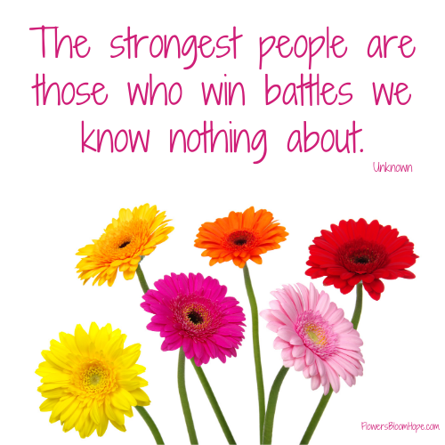 The strongest people are those who win battles we know nothing about.