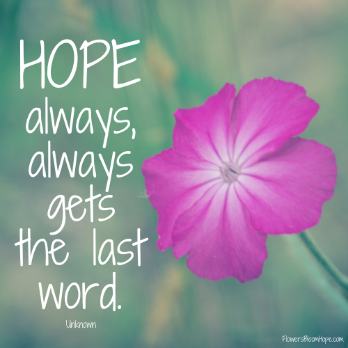 Hope always, always gets the last word.