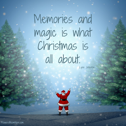 Memories and magic is what Christmas is all about.