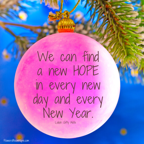 We can find a new hope in every new day and every New Year.