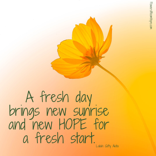 A fresh day brings new sunrise and new HOPE for a fresh start