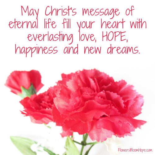 May Christ’s message fill your heart with everlasting love, HOPE, happiness, and new dreams.