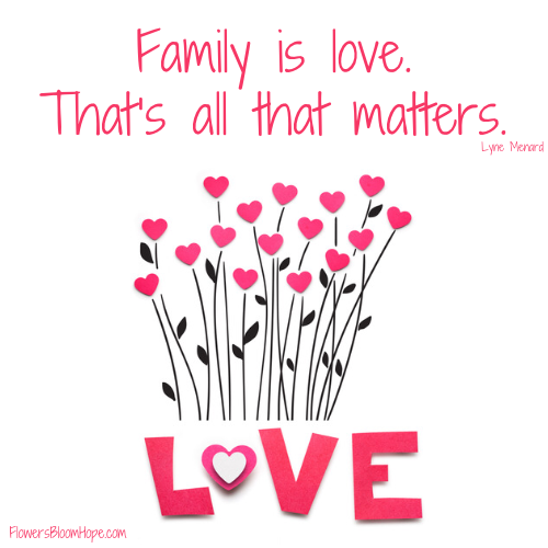 Family is love. That’s all that matters.