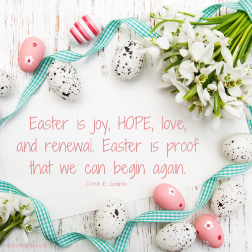 Easter is joy, hope, love, and renewal. Easter is proof that we can begin again.