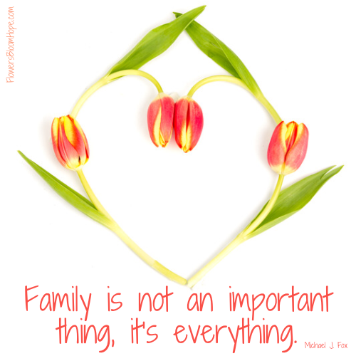 Family is not an important thing, it’s everything.