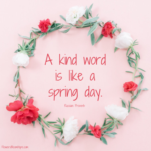 A kind word is like a spring day.