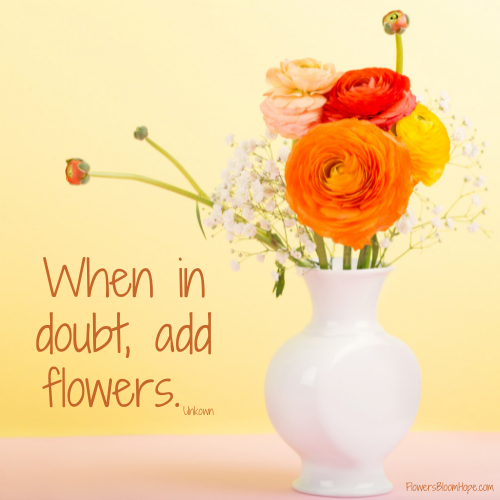 When in doubt, add flowers.