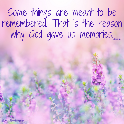 Some things are meant to be remembered. That is the reason why God gave us memories.