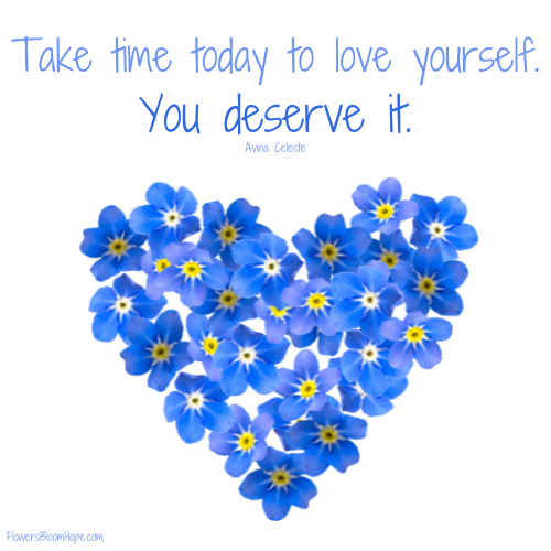 Take time today to love yourself. You deserve it.