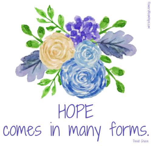 HOPE comes in many forms.