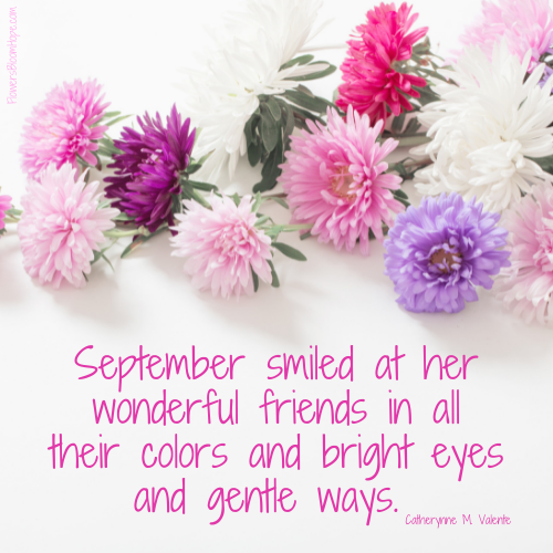 September smiled at her wonderful friends in all their colors and bright eyes and gentle ways.