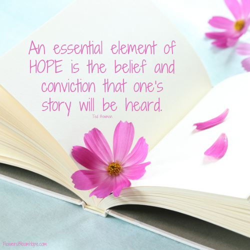 An essential element of HOPE is the belief and conviction that one's story will be heard.