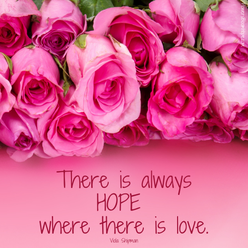 There is always HOPE where there is love