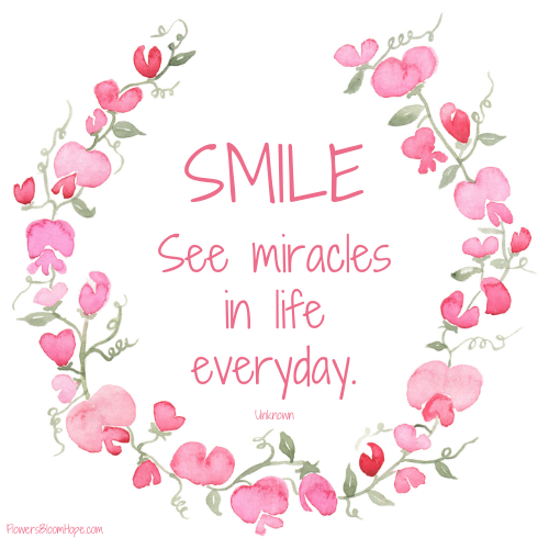 SMILE. See miracles in life everyday.