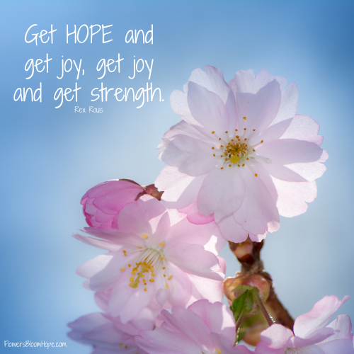Get HOPE and get joy, get joy and get strength.
