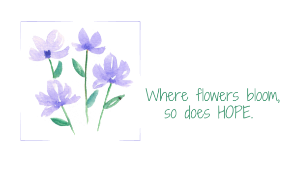Flowers Bloom Hope