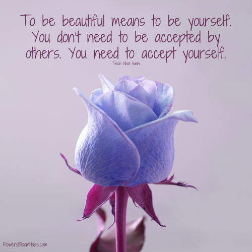 To be beautiful means to be yourself. You don’t need to be accepted by others. You need to accept yourself.