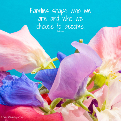 Families shape who we are and who we choose to become.
