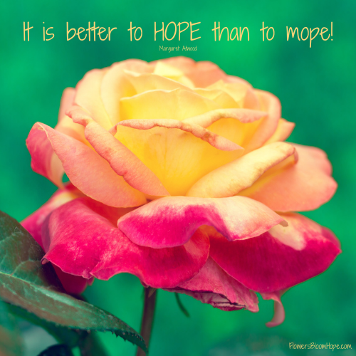 It is better to HOPE than to mope!