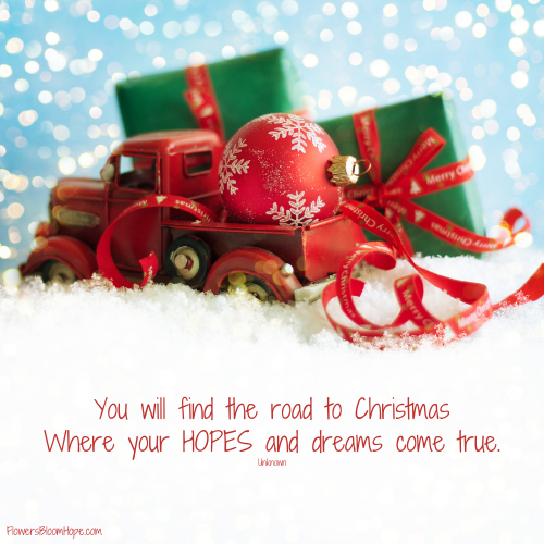 You will find the road to Christmas Where your HOPES and dreams come true,