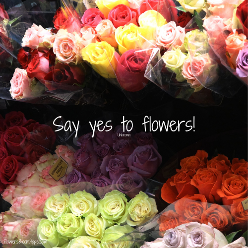 Say yes to flowers.
