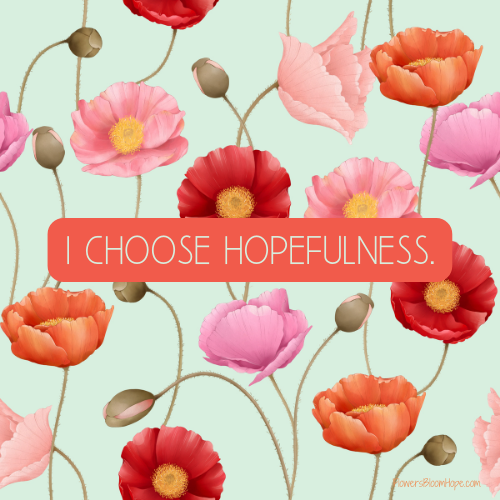 I choose hopefulness.