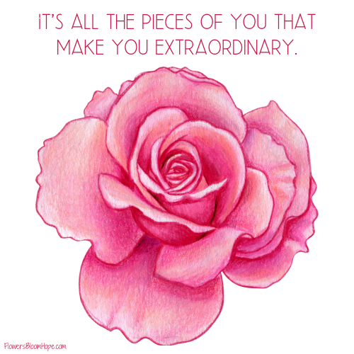 It's all the pieces of you that make you extraordinary.