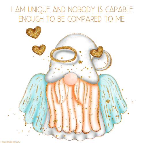 I am unique and nobody is capable enough to be compared to me.