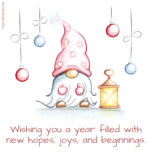 Wishing you a year filled with new hopes, joys, and beginnings.