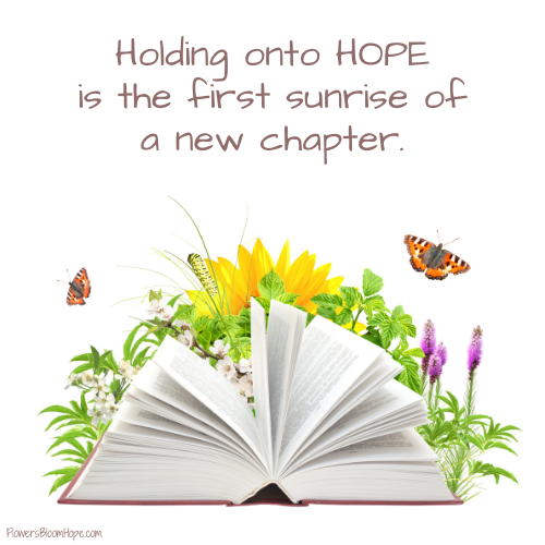 Holding onto HOPE is the first sunrise of a new chapter.