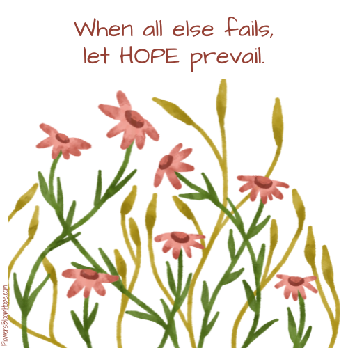 When all else fails, let HOPE prevail.