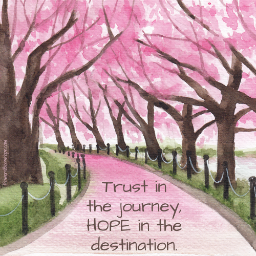 Trust in the journey, HOPE in the destination.