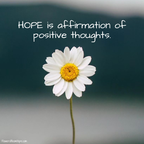 HOPE is affirmation of positive thoughts.