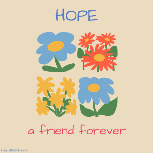 HOPE – a friend forever.