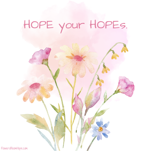 HOPE your HOPEs.