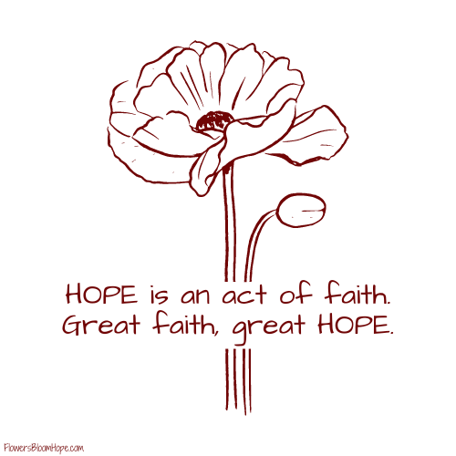 HOPE is an act of faith. Great faith, great HOPE.