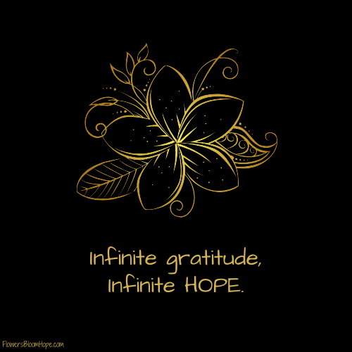 Infinite gratitude, infinite HOPE.