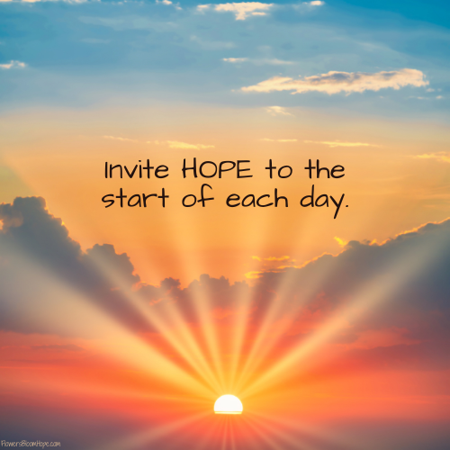 Invite HOPE to the start of each day.